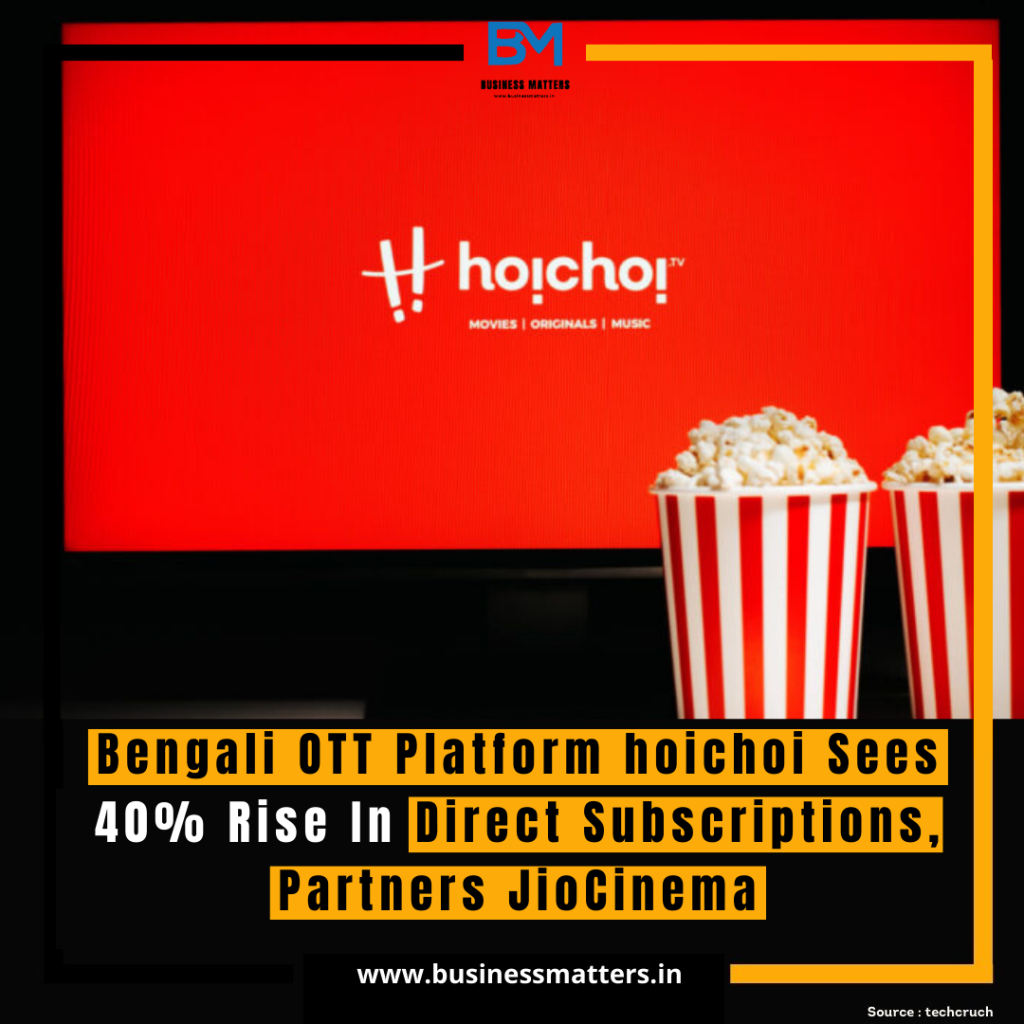 Bengali OTT Platform hoichoi Sees 40% Rise In Direct Subscriptions, Partners JioCinema