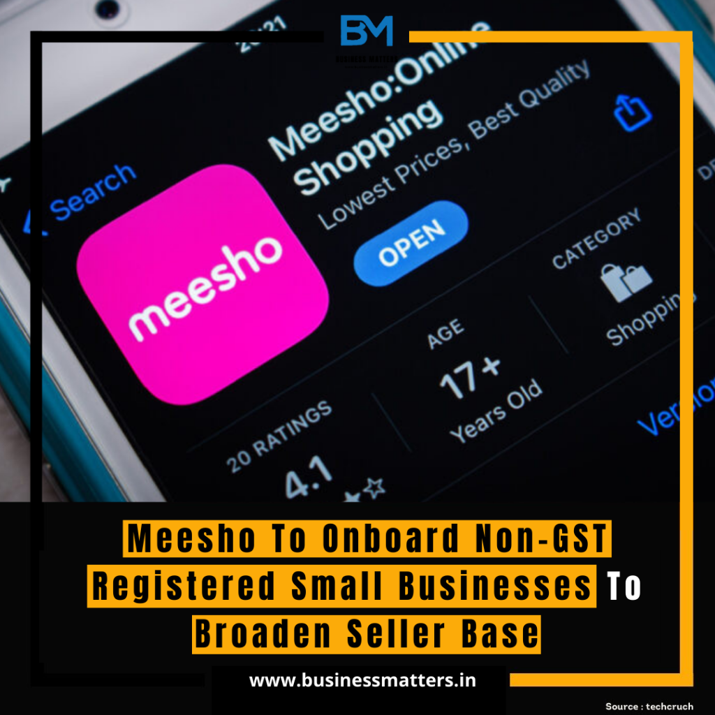 Meesho To Onboard Non-GST Registered Small Businesses To Broaden Seller Base