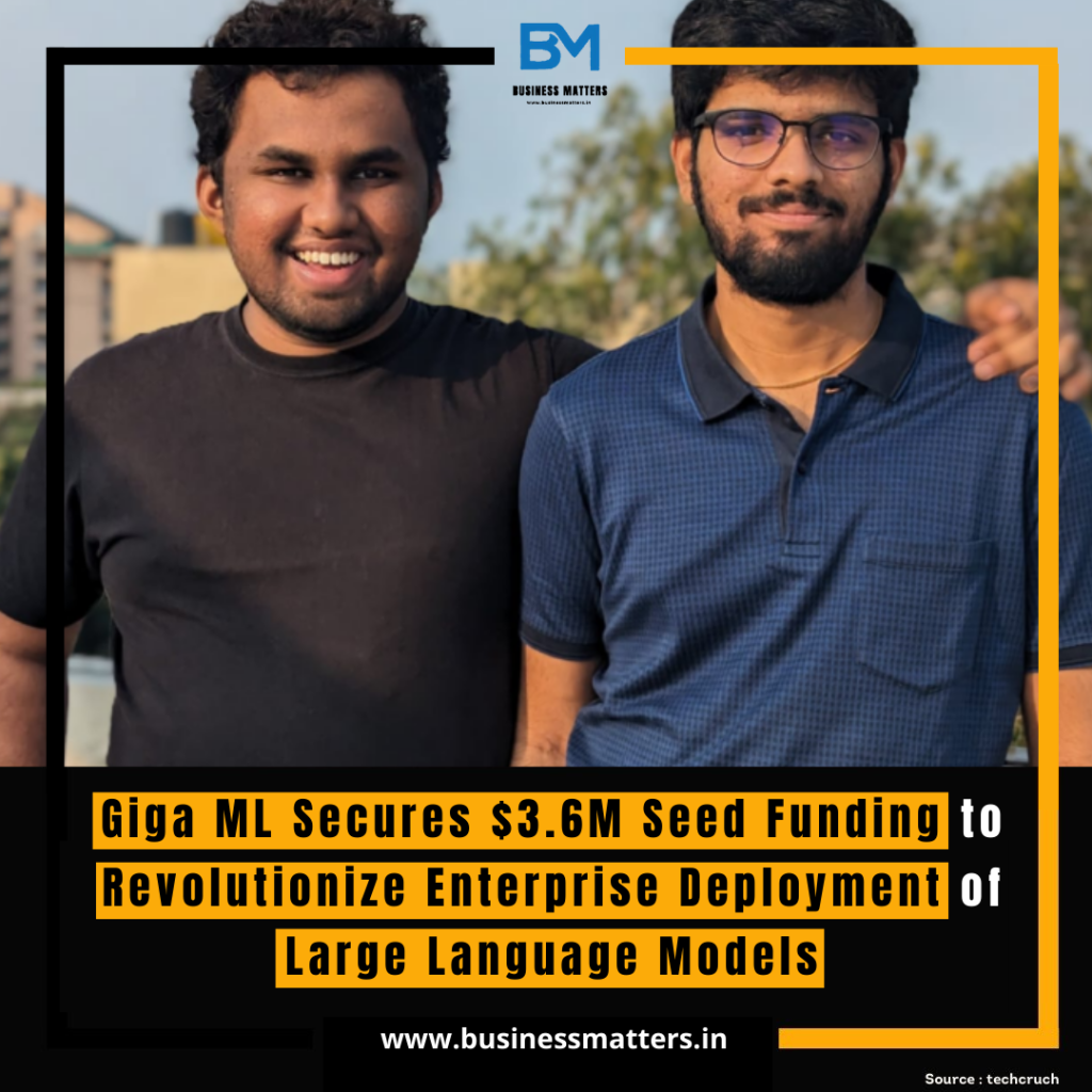 
Giga ML Secures $3.6M Seed Funding to Revolutionize Enterprise Deployment of Large Language Models