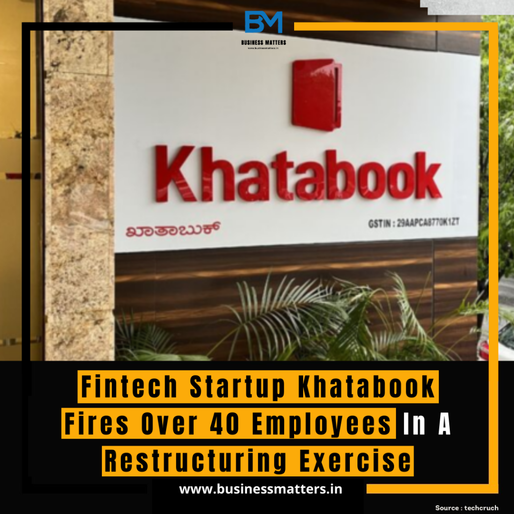 Fintech Startup Khatabook Fires Over 40 Employees In A Restructuring Exercise