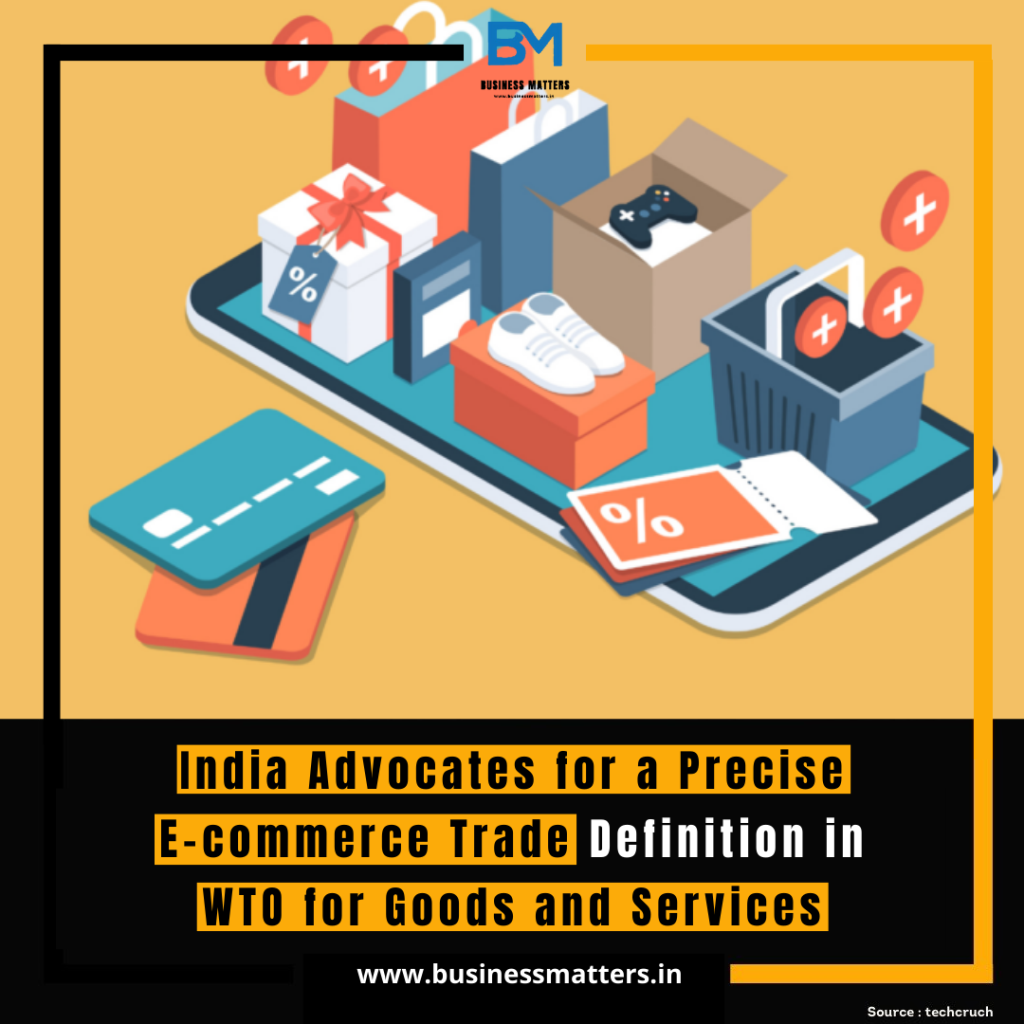 India Advocates for a Precise E-commerce Trade Definition in WTO for Goods and Services