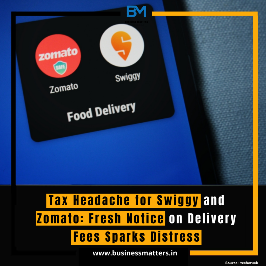 Tax Headache for Swiggy and Zomato: Fresh Notice on Delivery Fees Sparks Distress