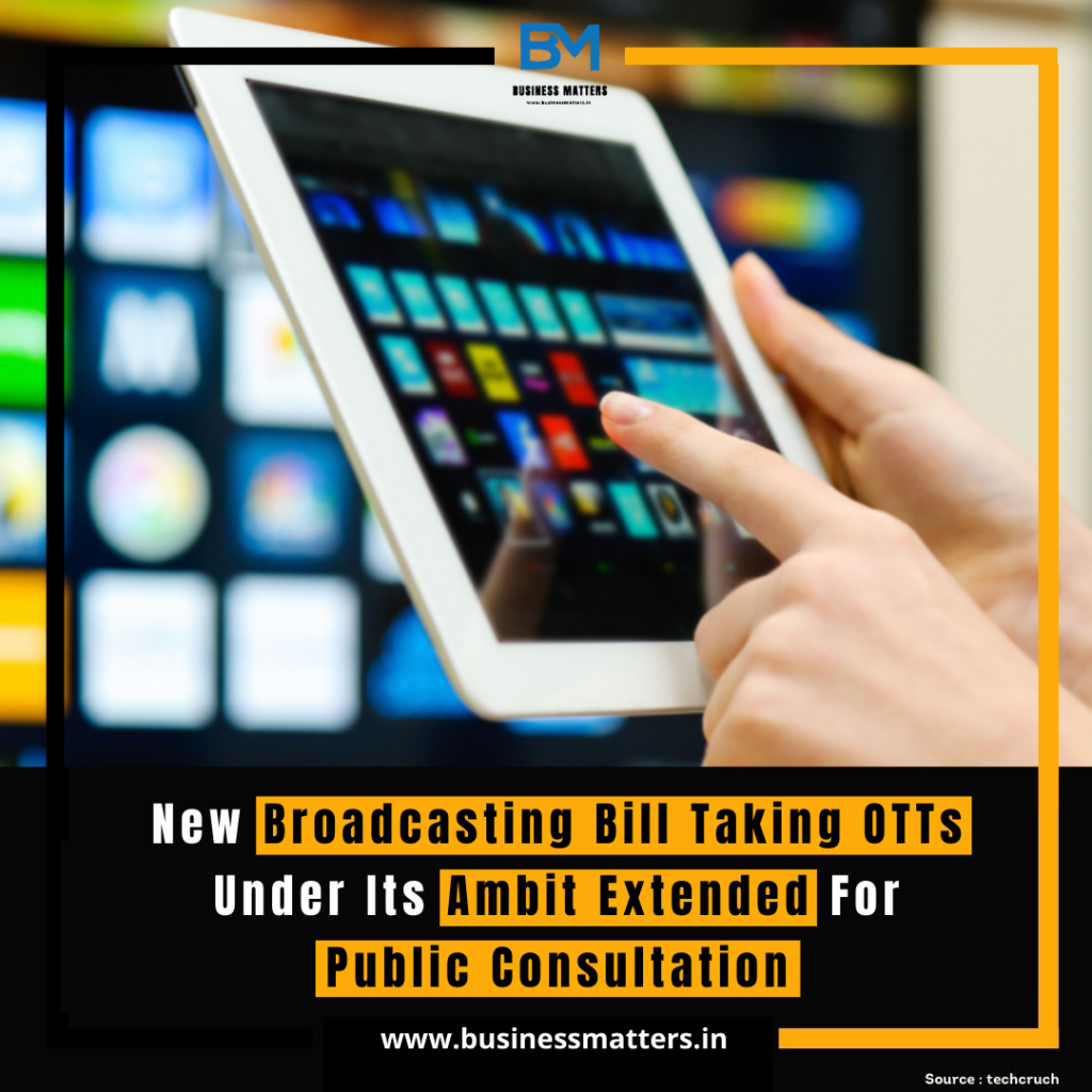 New Broadcasting Bill Taking OTTs Under Its Ambit Extended For Public Consultation