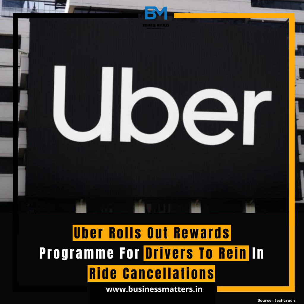 Uber Rolls Out Rewards Programme For Drivers To Rein In Ride Cancellations