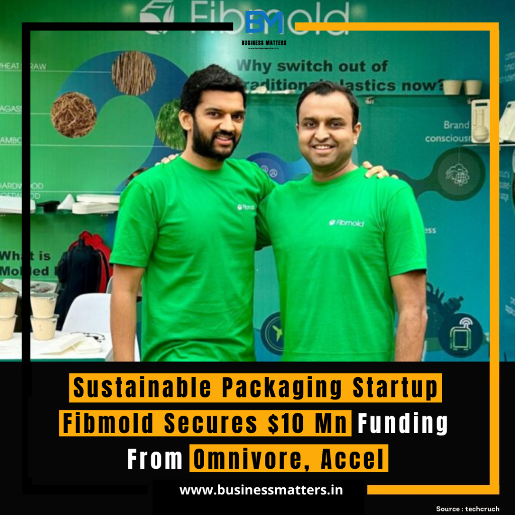 Sustainable Packaging Startup Fibmold Secures $10 Mn Funding From Omnivore, Accel
