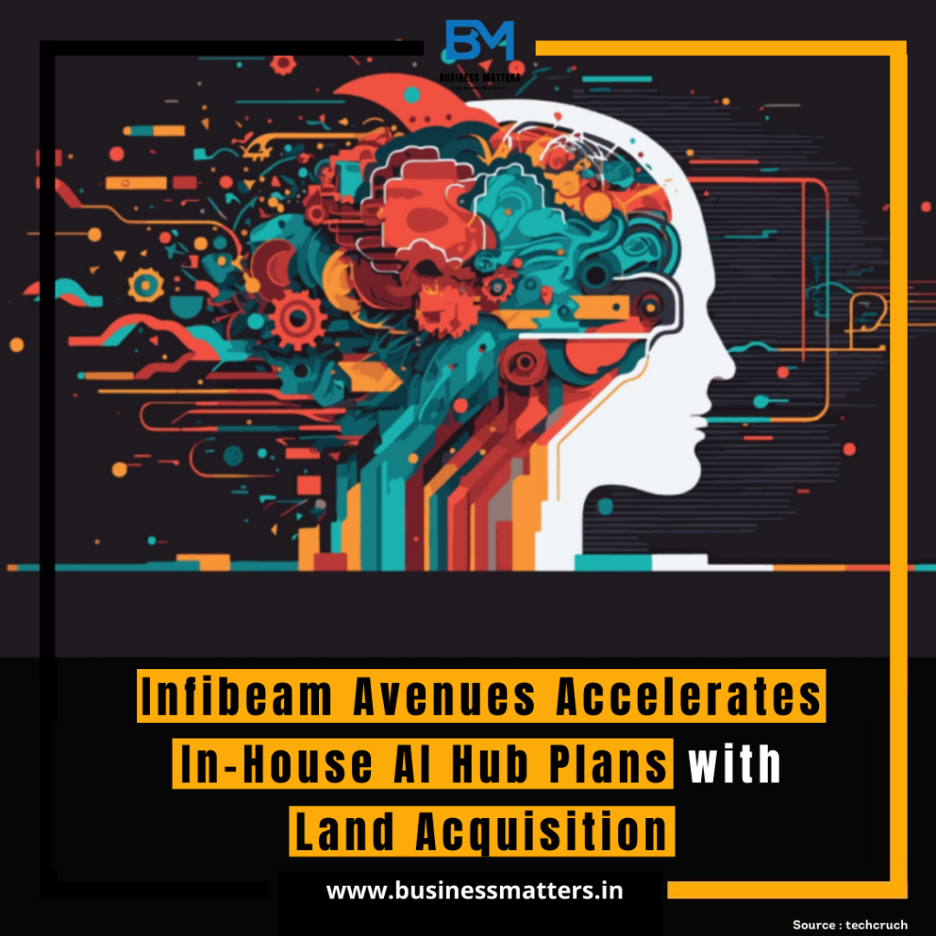 Infibeam Avenues Accelerates In-House AI Hub Plans with Land Acquisition