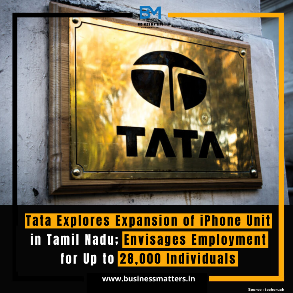 Tata Explores Expansion of iPhone Unit in Tamil Nadu; Envisages Employment for Up to 28,000 Individuals