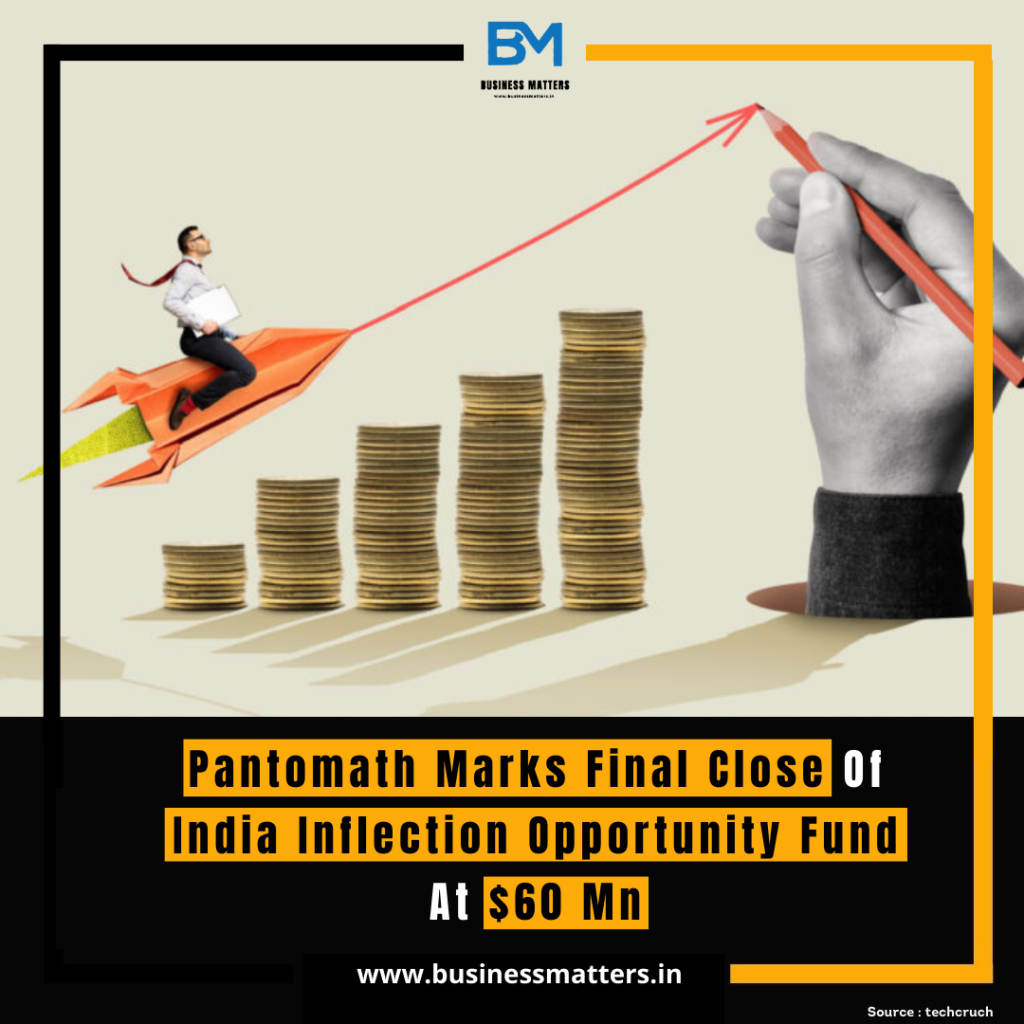 Pantomath Marks Final Close Of India Inflection Opportunity Fund At $60 Mn