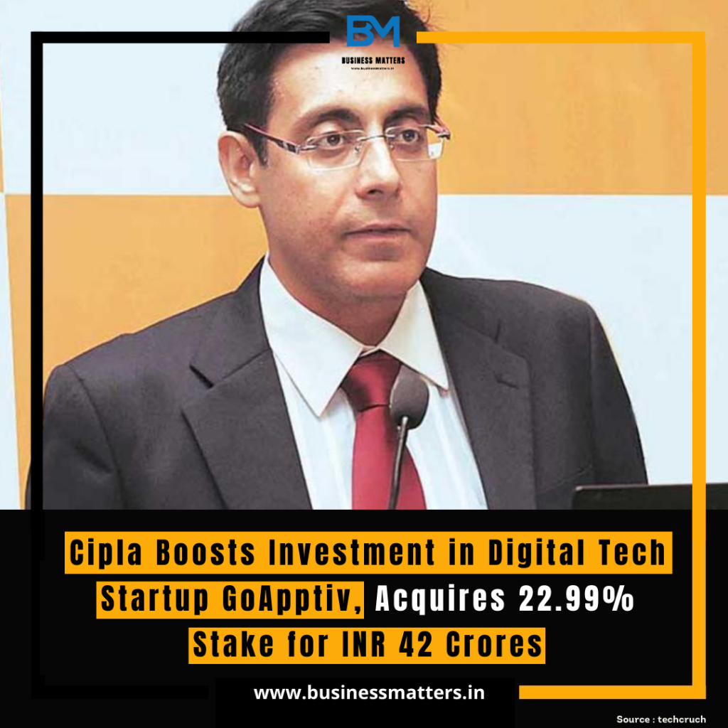 Cipla Boosts Investment in Digital Tech Startup GoApptiv, Acquires 22.99% Stake for INR 42 Crores