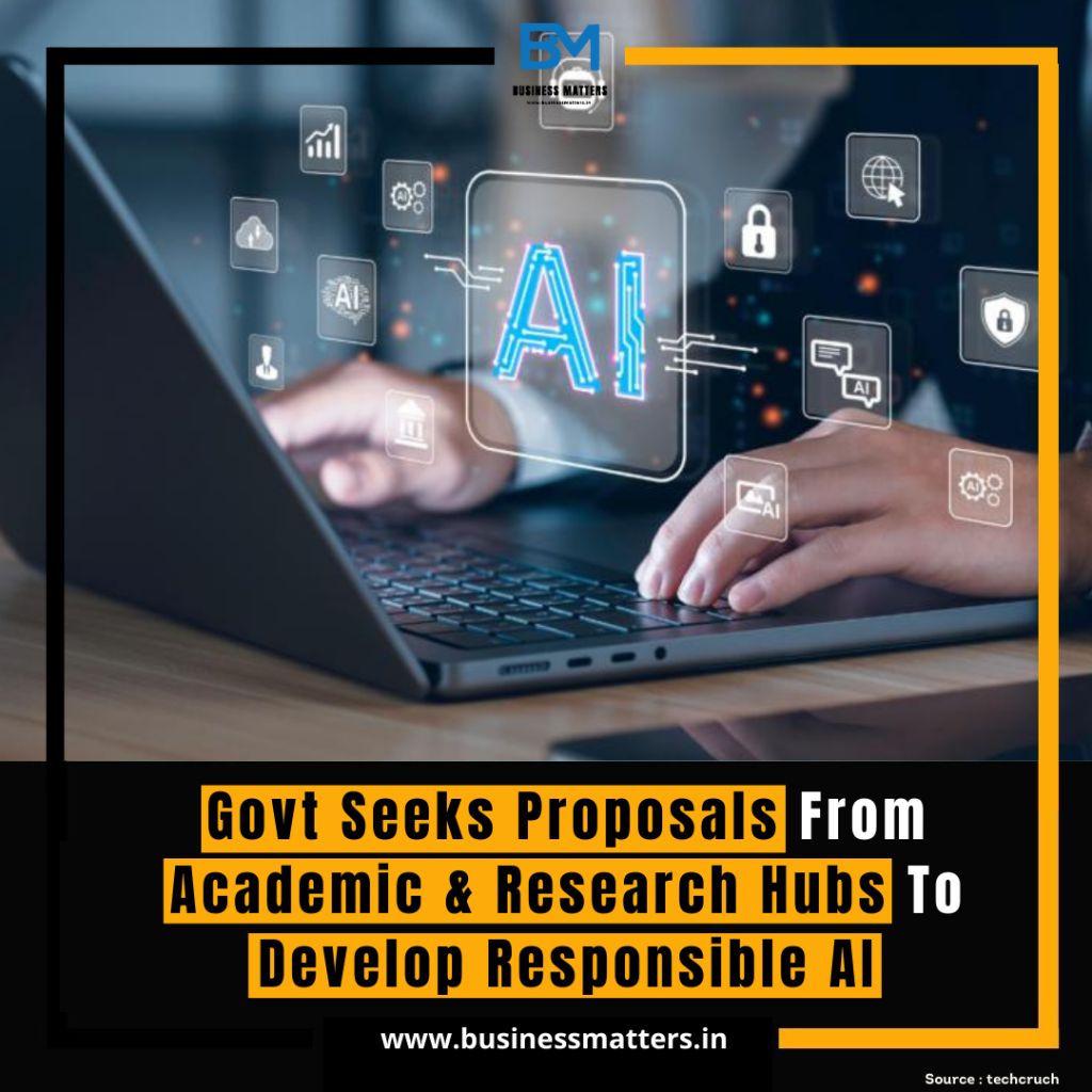 Govt Seeks Proposals From Academic & Research Hubs To Develop Responsible AI