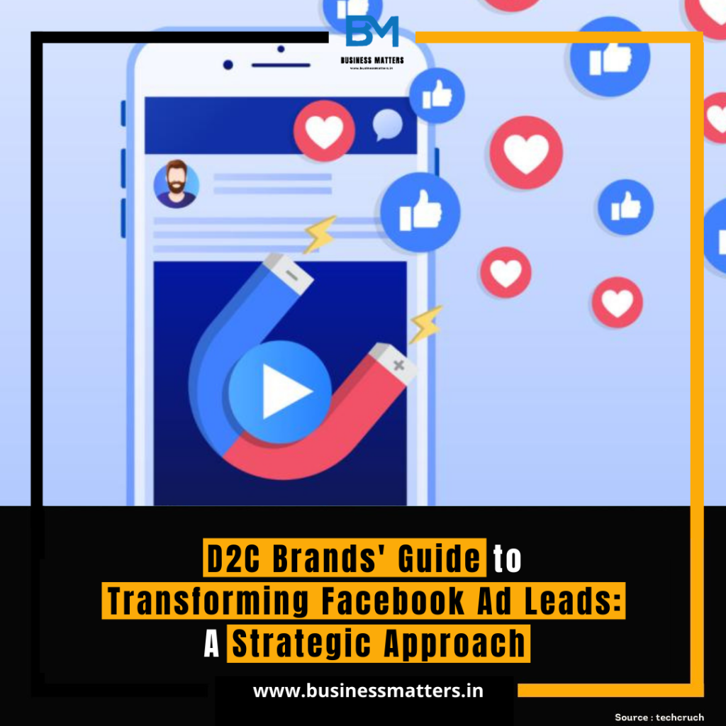 D2C Brands' Guide to Transforming Facebook Ad Leads: A Strategic Approach