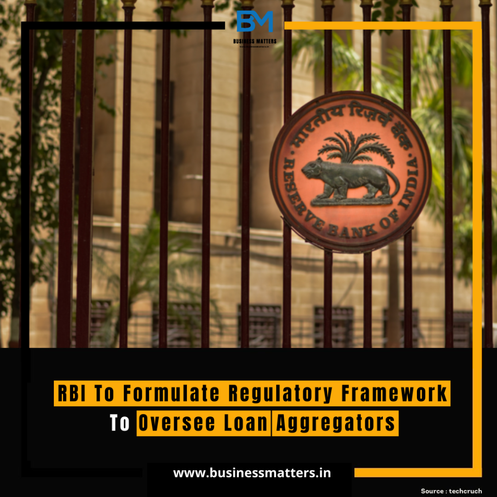 RBI To Formulate Regulatory Framework To Oversee Loan Aggregators