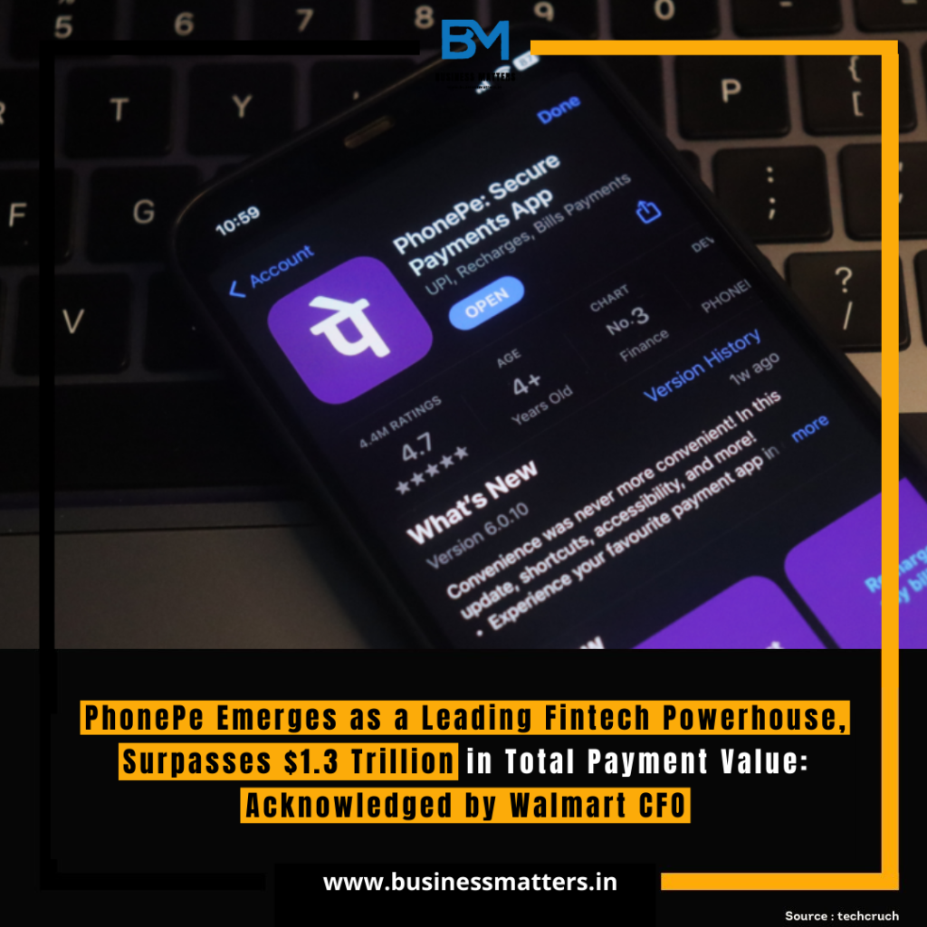 PhonePe Emerges as a Leading Fintech Powerhouse, Surpasses $1.3 Trillion in Total Payment Value: Acknowledged by Walmart CFO