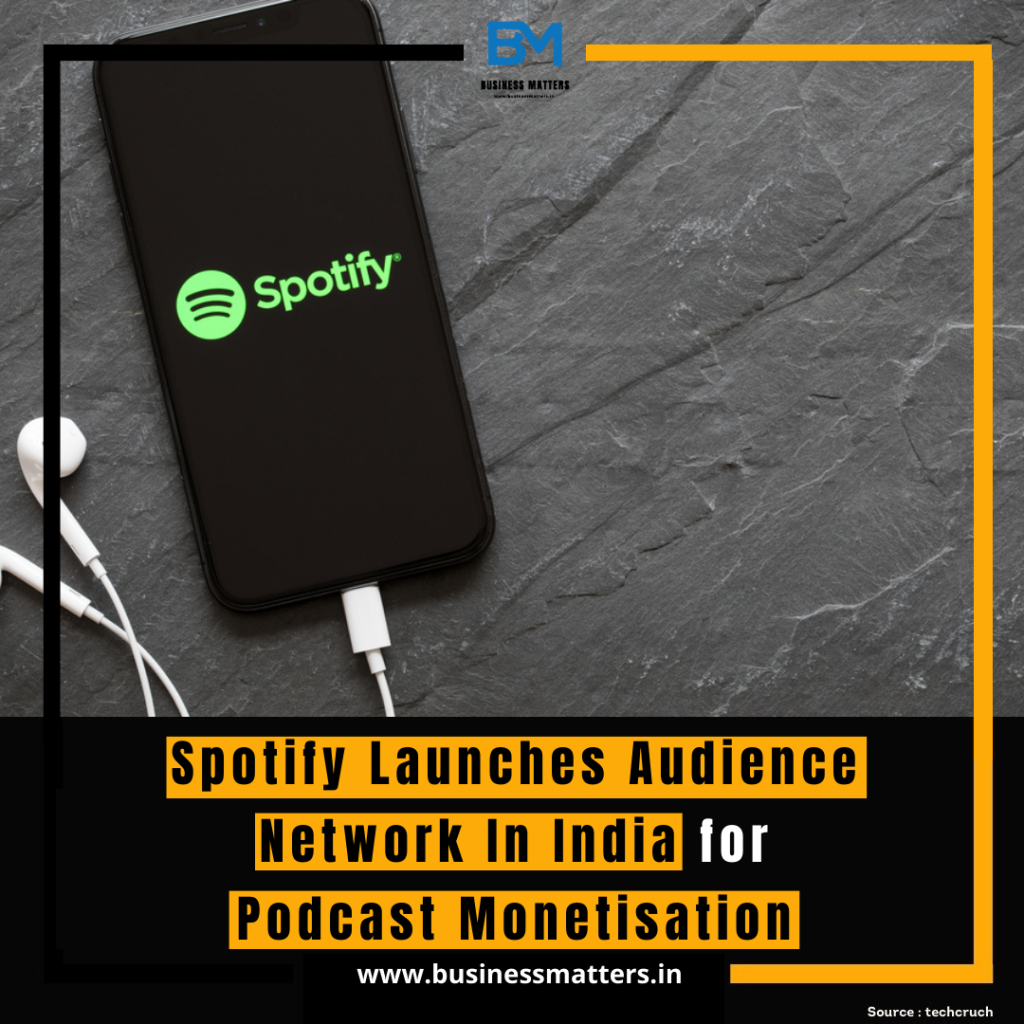 Spotify Launches Audience Network In India for Podcast Monetisation