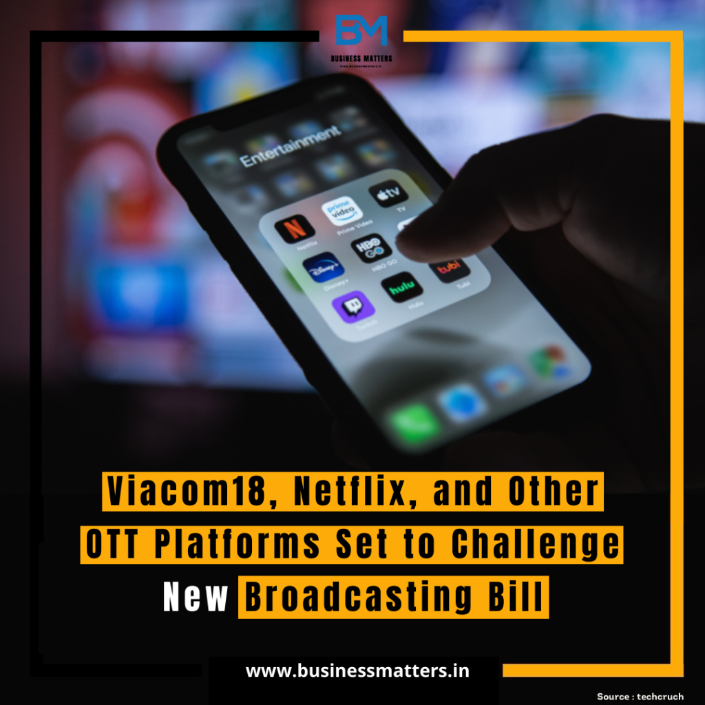 Viacom18, Netflix, and Other OTT Platforms Set to Challenge New Broadcasting Bill