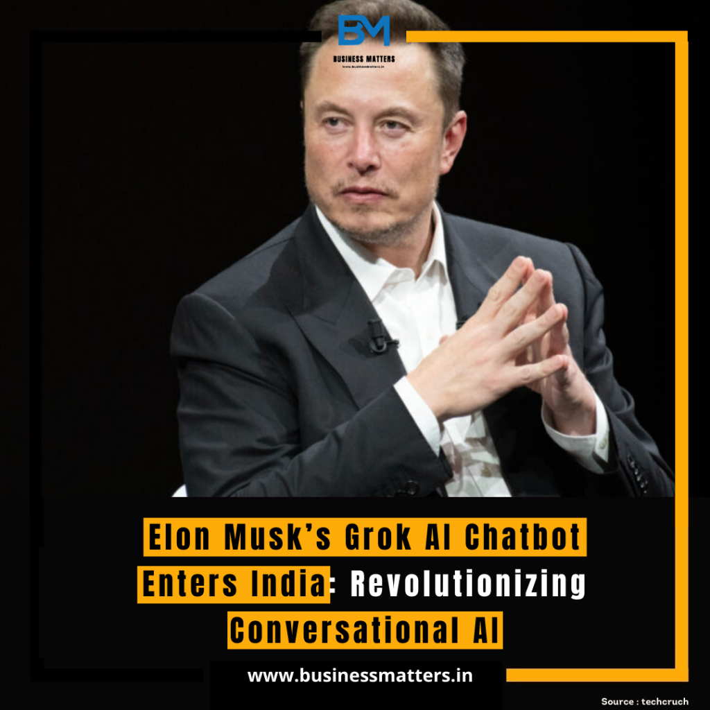 Elon Musk’s Grok AI Chatbot Enters India: Revolutionizing Conversational AI