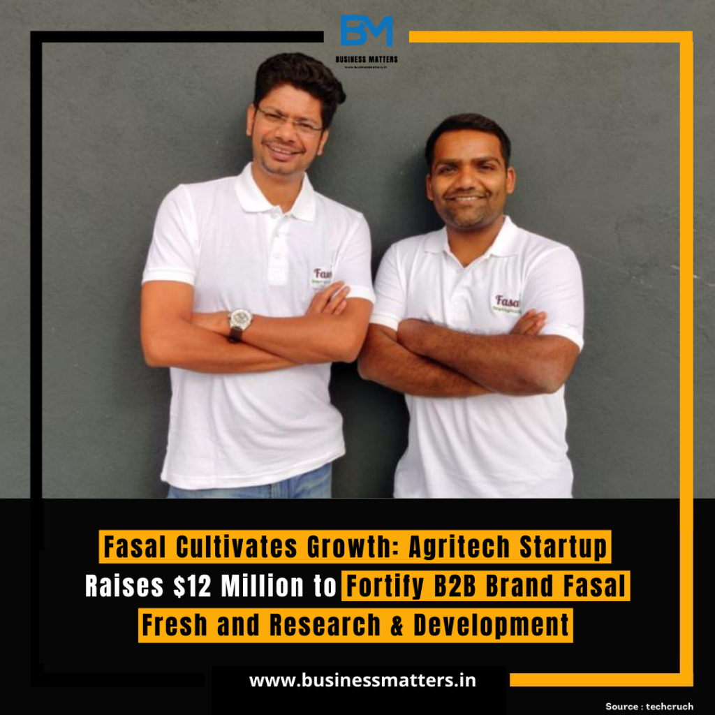 Fasal Cultivates Growth: Agritech Startup Raises $12 Million to Fortify B2B Brand Fasal Fresh and Research & Development