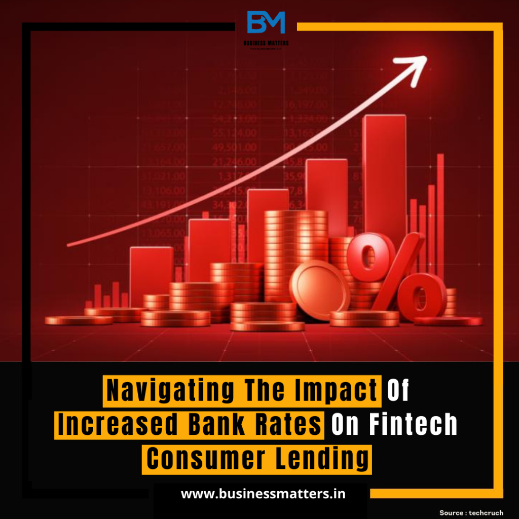 Navigating The Impact Of Increased Bank Rates On Fintech Consumer Lending