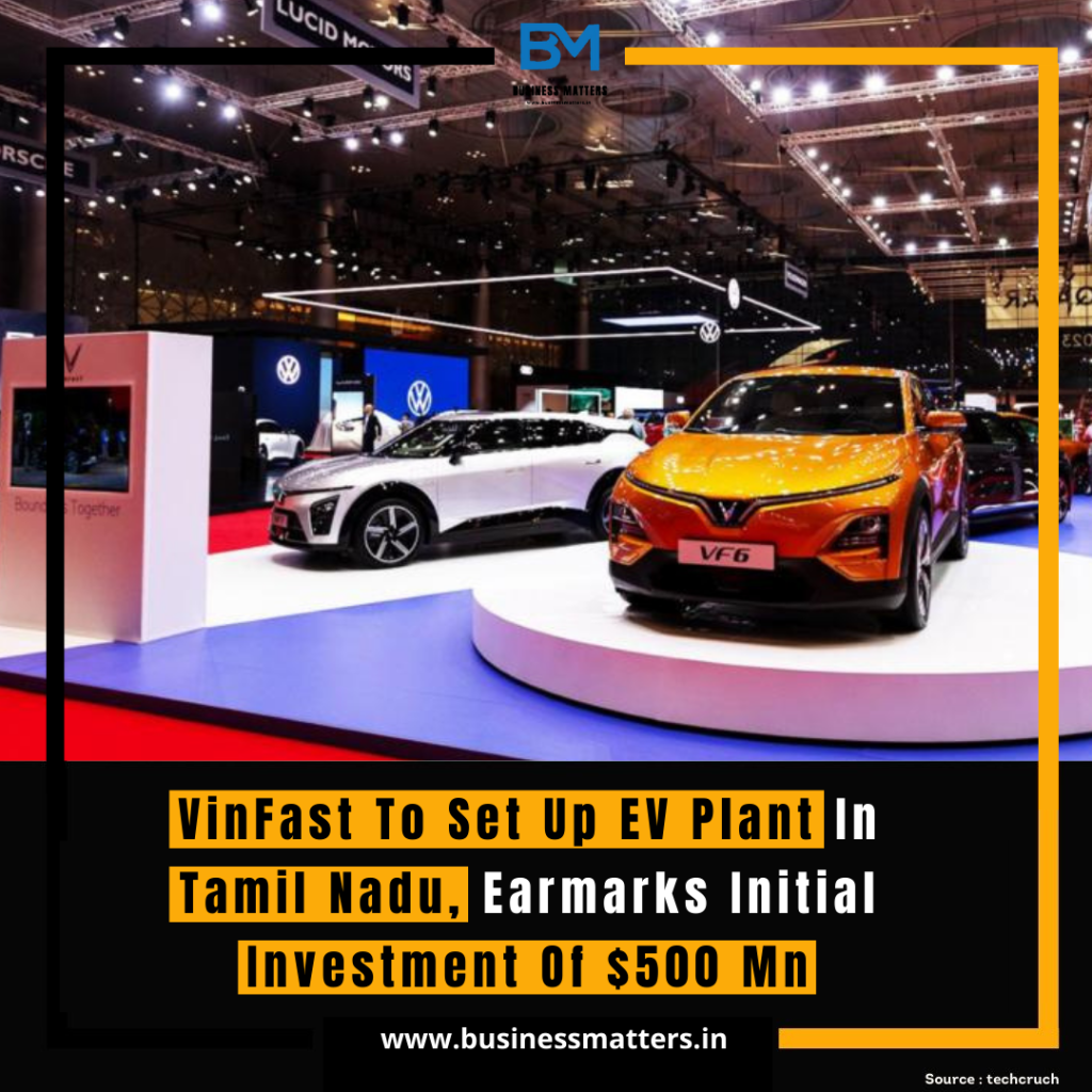 VinFast To Set Up EV Plant In Tamil Nadu, Earmarks Initial Investment Of $500 Mn