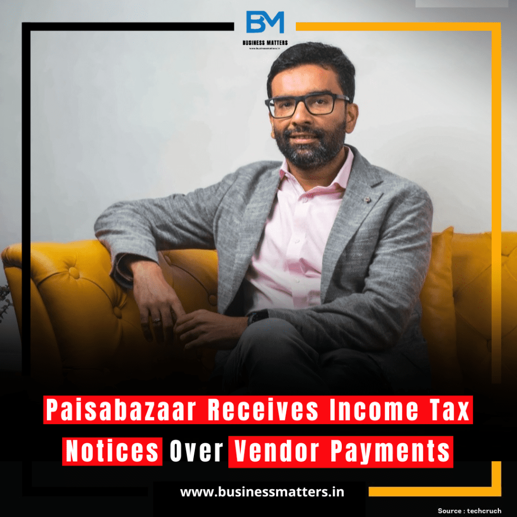 Paisabazaar Receives Income Tax Notices Over Vendor Payments