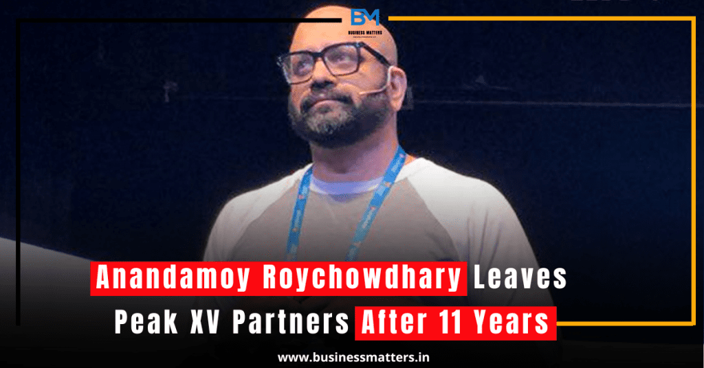 Anandamoy Roychowdhary Leaves Peak XV Partners After 11 Years: What’s Next for the VC Veteran?