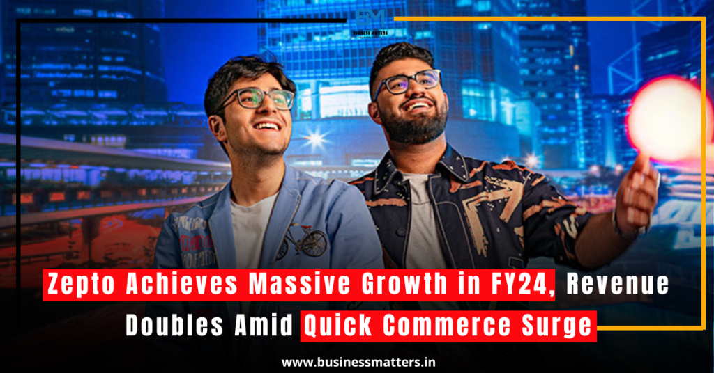 Zepto Achieves Massive Growth in FY24, Revenue Doubles Amid Quick Commerce Surge