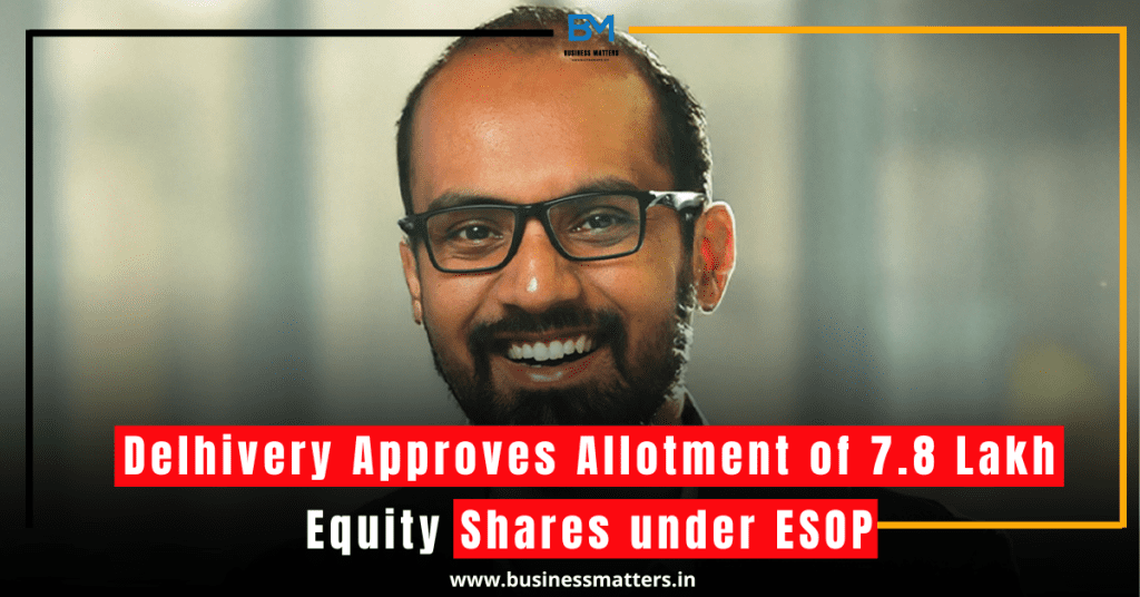 Delhivery Approves Allotment of 7.8 Lakh Equity Shares under ESOP