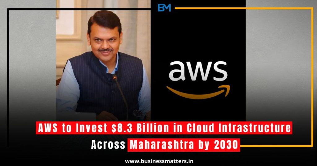 AWS to Invest $8.3 Billion in Cloud Infrastructure Across Maharashtra by 2030