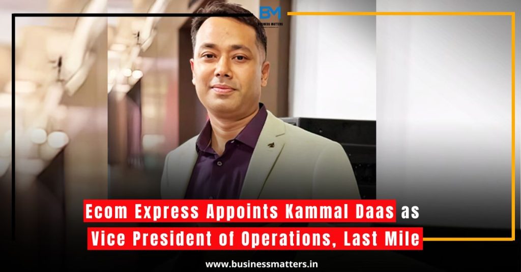 Ecom Express Appoints Kammal Daas as Vice President of Operations