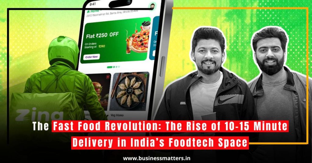 The Fast Food Revolution: The Rise of 10-15 Minute Food Delivery in India’s Foodtech Space