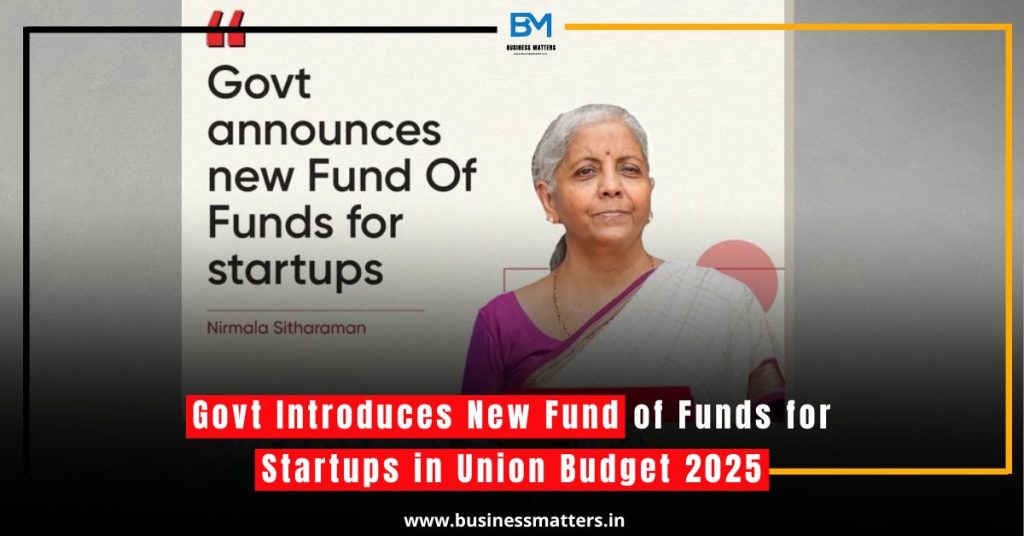 Govt Introduces New Fund of Funds for Startups in Union Budget 2025