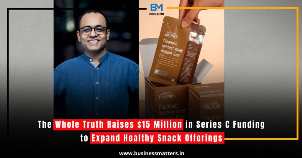 The Whole Truth Raises $15 Million in Series C Funding to Expand Healthy Snack Offerings