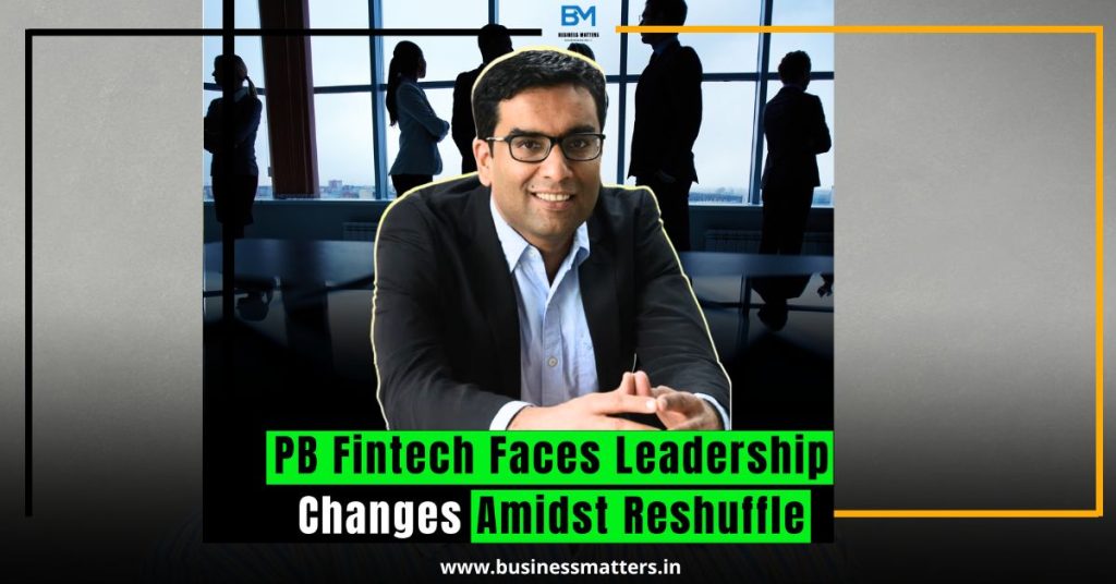 PB Fintech Faces Leadership Changes Amidst Reshuffle