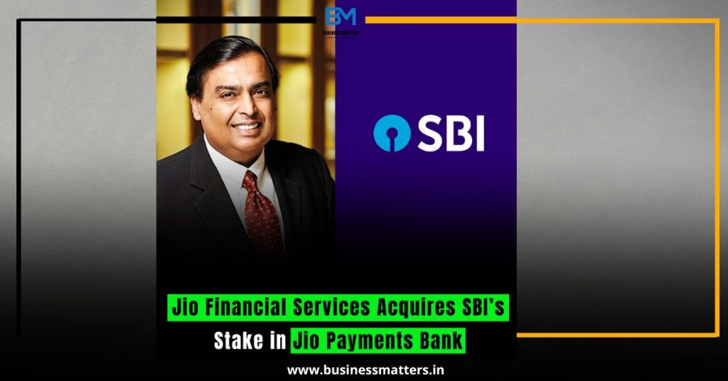 Jio Financial Services Acquires SBI’s Stake in Jio Payments Bank