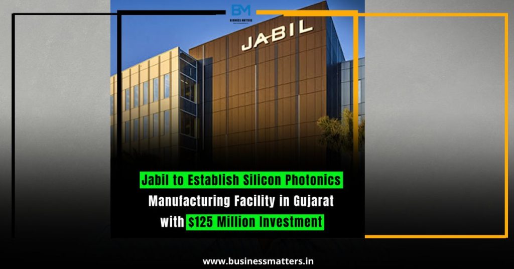 Jabil to Establish Silicon Photonics Manufacturing Facility in Gujarat with $125 Million Investment