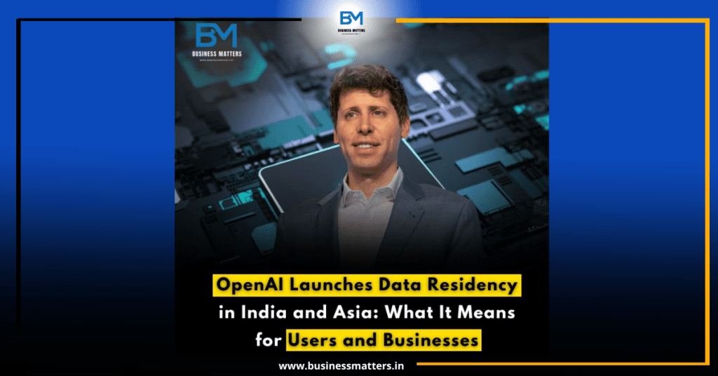 OpenAI Launches Data Residency in India and Asia: What It Means for Users and Businesses