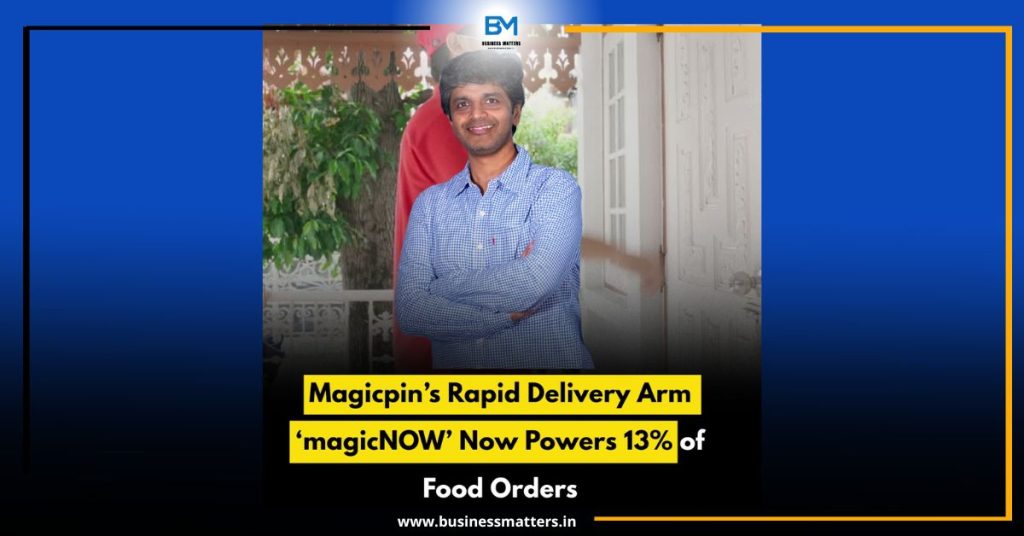 Magicpin’s Rapid Delivery Arm ‘magicNOW’ Now Powers 13% of Food Orders