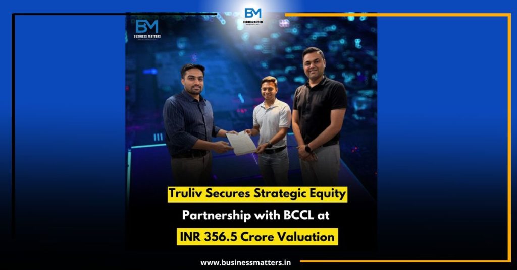 Truliv Secures Strategic Equity Partnership with BCCL at INR 356.5 Crore Valuation