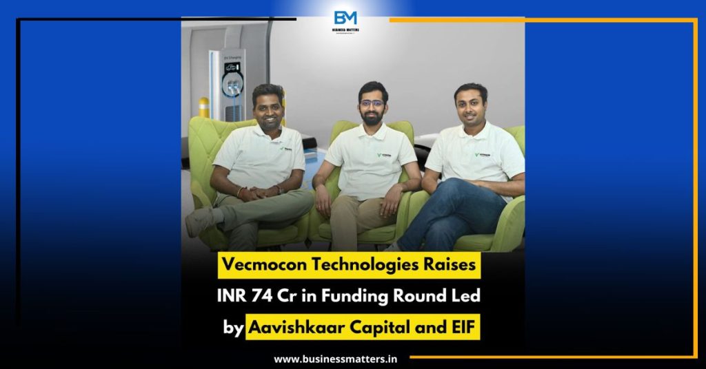 Vecmocon Technologies Raises INR 74 Cr in Funding Round Led by Aavishkaar Capital and EIF