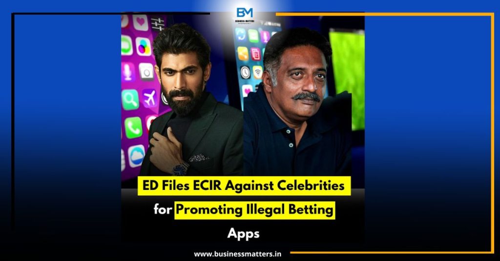 ED Files ECIR Against Celebrities for Promoting Illegal Betting Apps