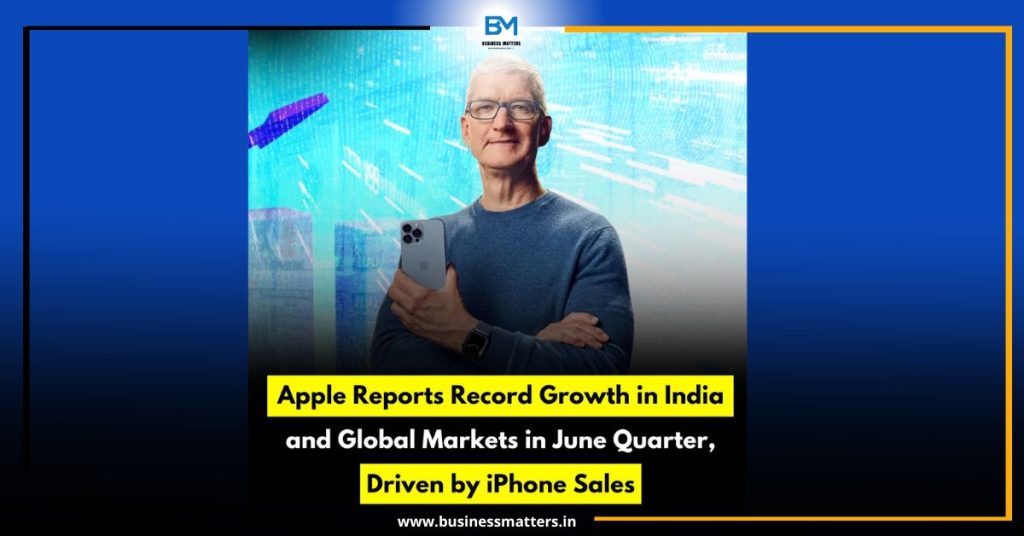 Apple Reports Record Growth in India and Global Markets in June Quarter, Driven by iPhone Sales