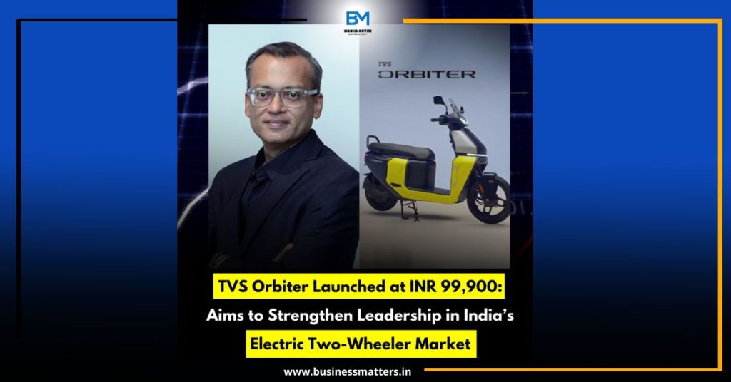 TVS Orbiter Launched at INR 99,900: Aims to Strengthen Leadership in India’s Electric Two-Wheeler Market