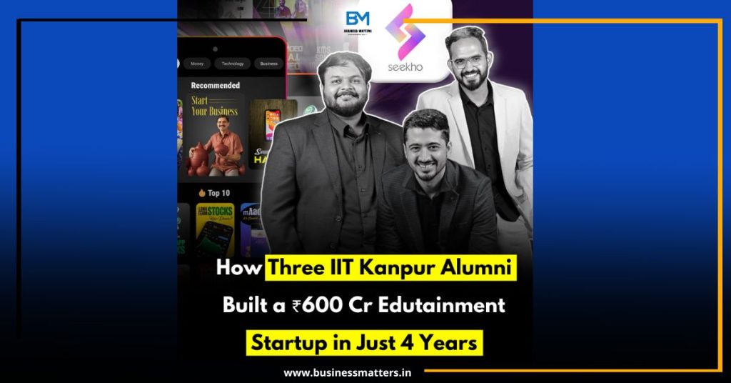 How Three IIT Kanpur Alumni Built a ₹600 Cr Edutainment Startup in Just 4 Years
