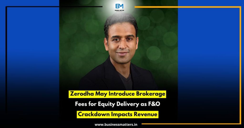 Zerodha May Introduce Brokerage Fees for Equity Delivery as F&O Crackdown Impacts Revenue