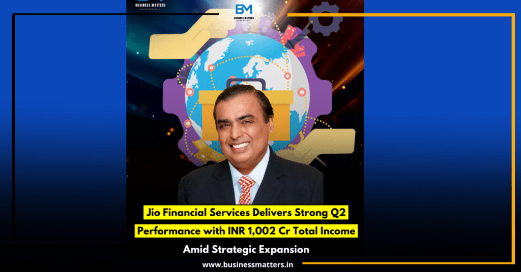 Jio Financial Services Delivers Strong Q2 Performance with INR 1,002 Cr Total Income Amid Strategic Expansion