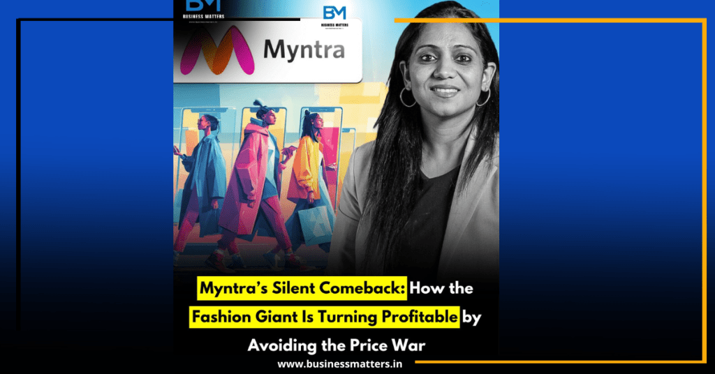Myntra’s Silent Comeback: How the Fashion Giant Is Turning Profitable by Avoiding the Price War
