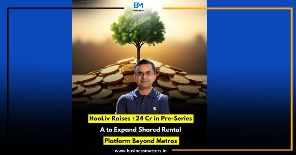 HooLiv Raises ₹24 Cr in Pre-Series A to Expand Shared Rental Platform Beyond Metros