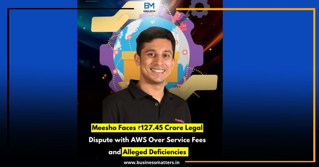 Meesho Faces ₹127.45 Crore Legal Dispute with AWS Over Service Fees and Alleged Deficiencies