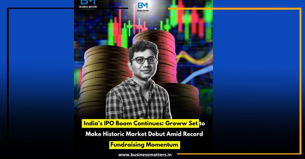 India’s IPO Boom Continues: Groww Set to Make Historic Market Debut Amid Record Fundraising Momentum