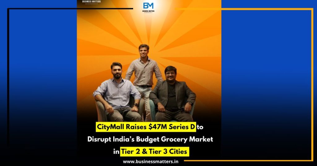 CityMall Raises $47M Series D to Disrupt India’s Budget Grocery Market in Tier 2 & Tier 3 Cities